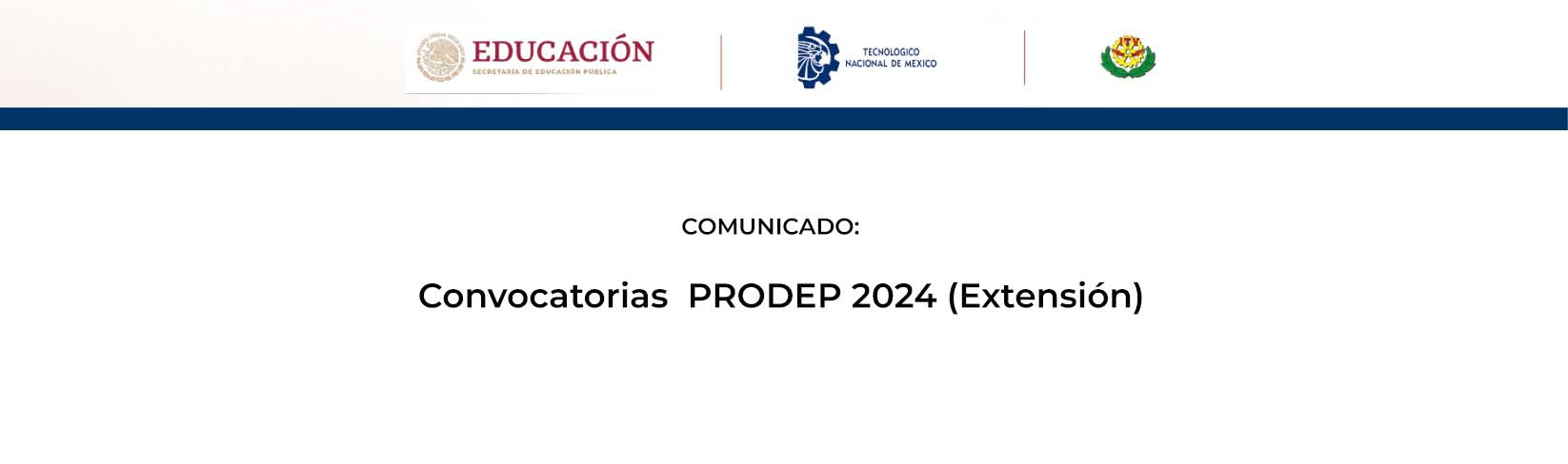 Comunicado Convocatorias  PRODEP 2024 (Extensión)