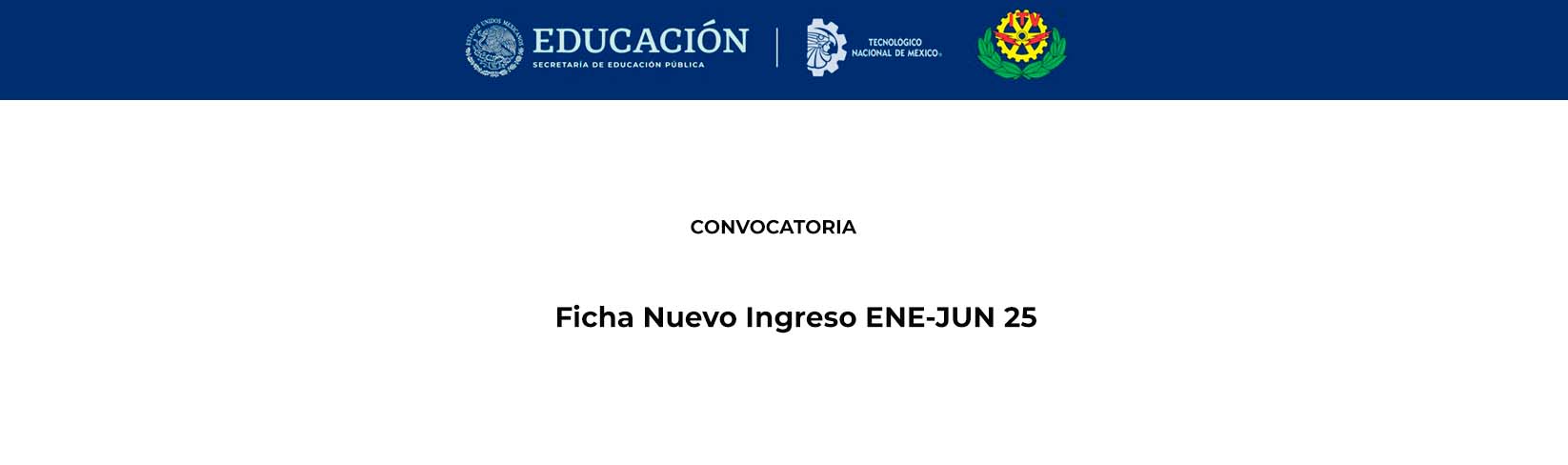 Convocatoria Ficha Nuevo Ingreso ENE-JUN 25