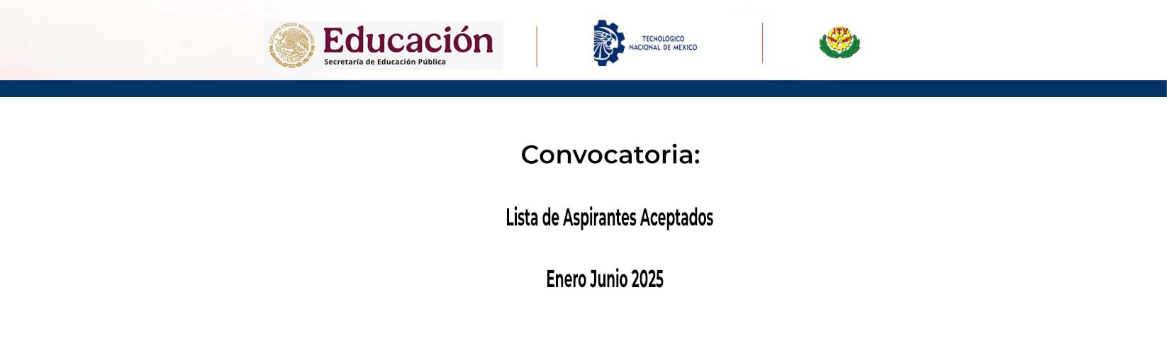 CONVOCATORIA PARA ASPIRANTES ACEPTADOS(AS)-LICENCIATURA ENE-JUN25-25