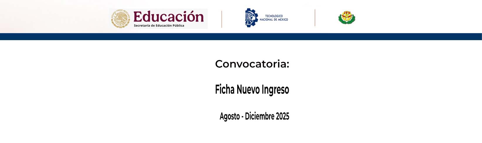 Convocatoria AGO-DIC25 Ficha Nuevo Ingreso