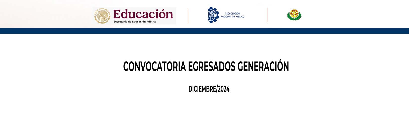 CONVOCATORIA EGRESADOS GENERACIÓN DICIEMBRE/2024