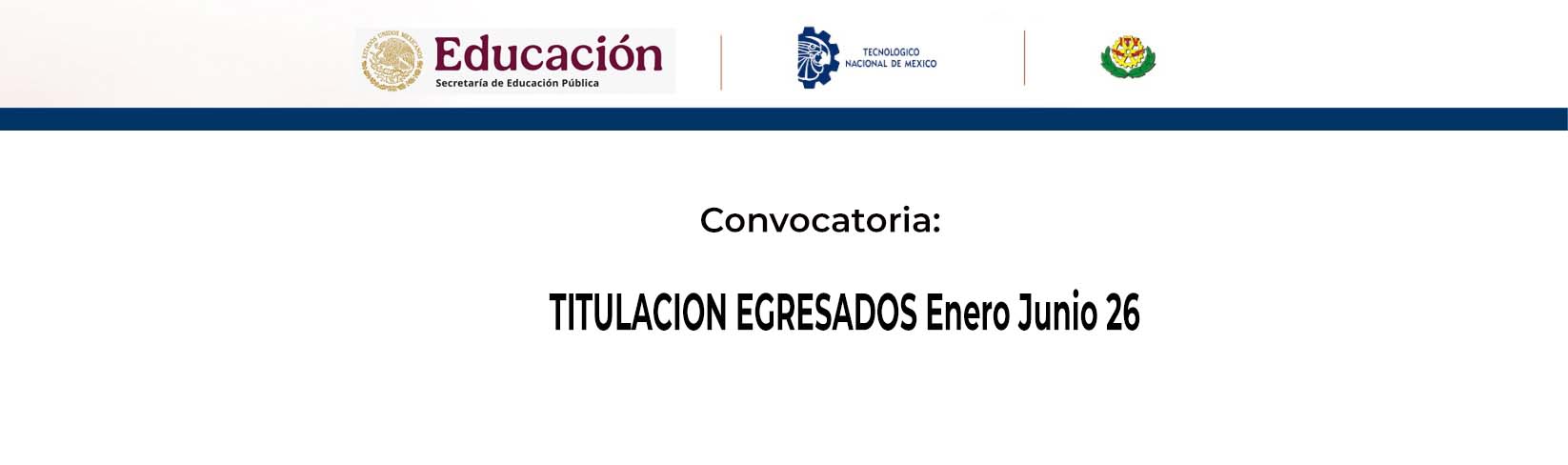 CONVOCATORIA TITULACION EGRESADOS EJ26
